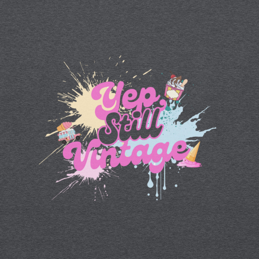 Yep Still Vintage Unisex Sweatshirt in Various Colours