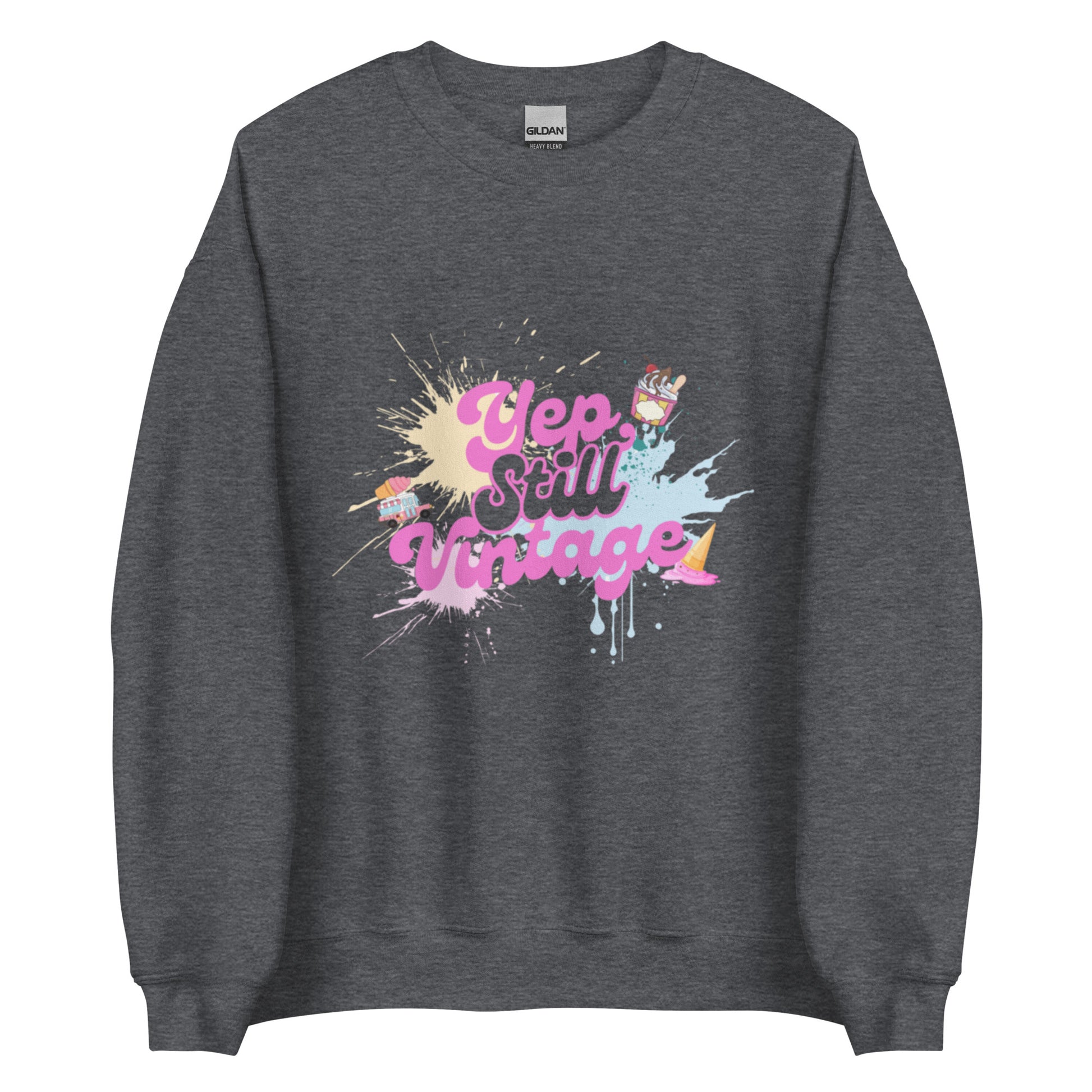 Yep Still Vintage Unisex Sweatshirt in Various Colours