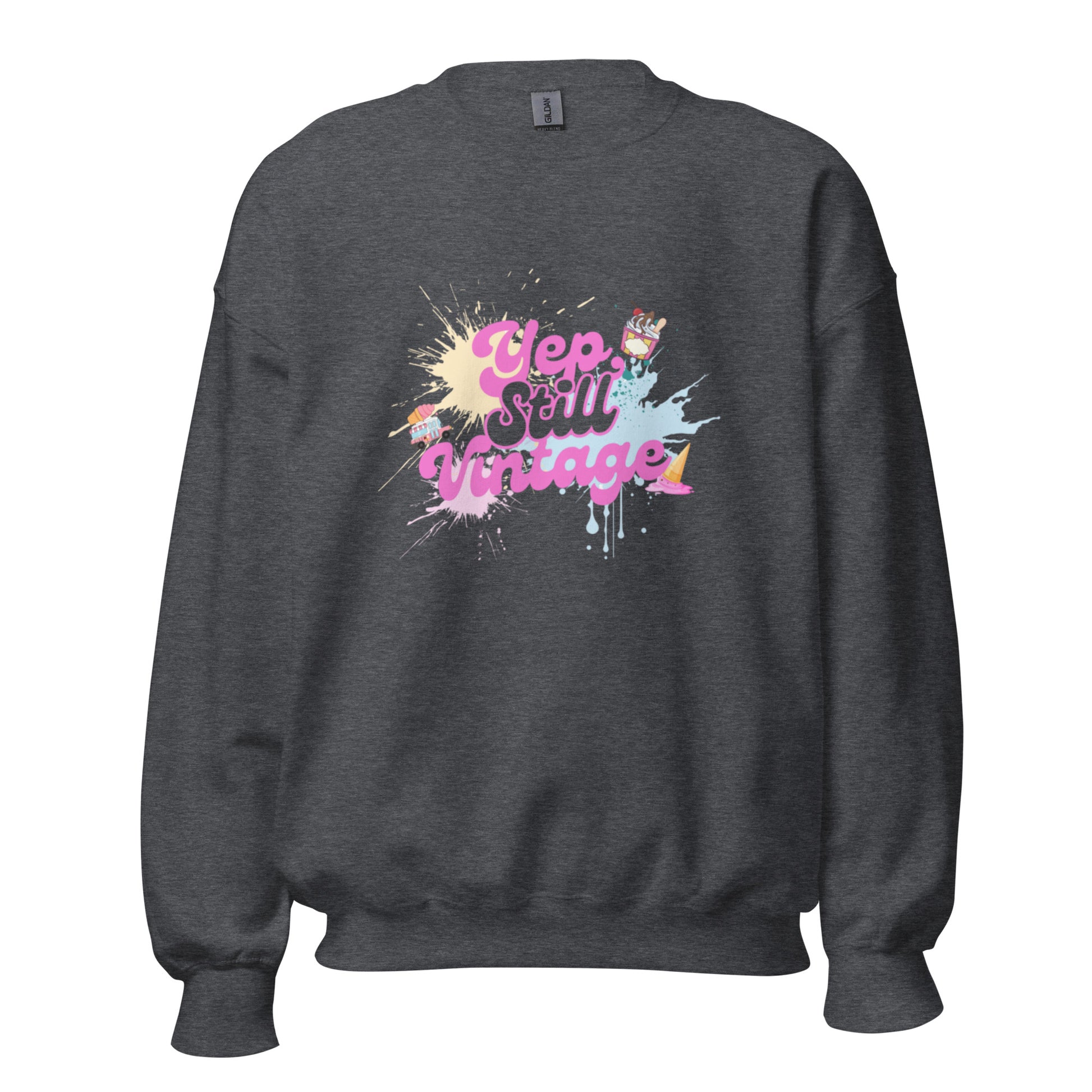 Yep Still Vintage Unisex Sweatshirt in Various Colours