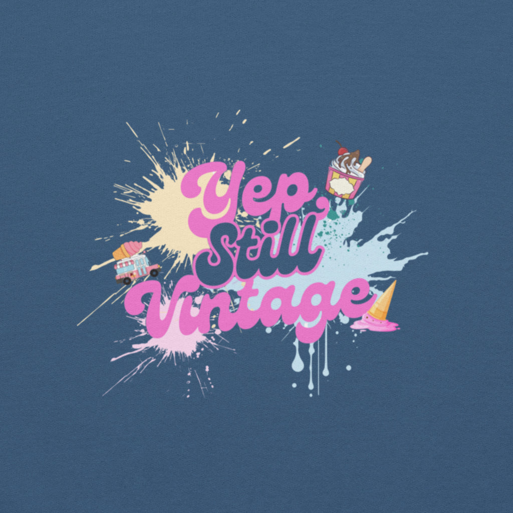 Yep Still Vintage Unisex Sweatshirt in Various Colours
