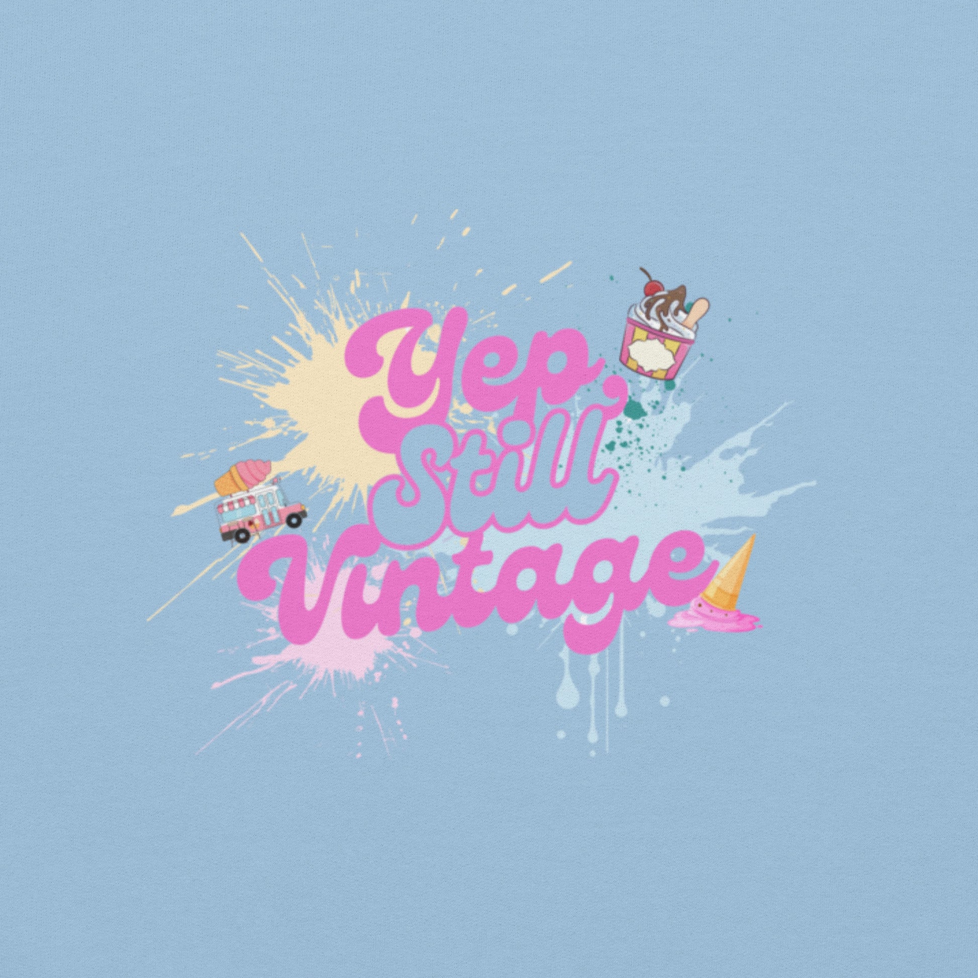 Yep Still Vintage Unisex Sweatshirt in Various Colours