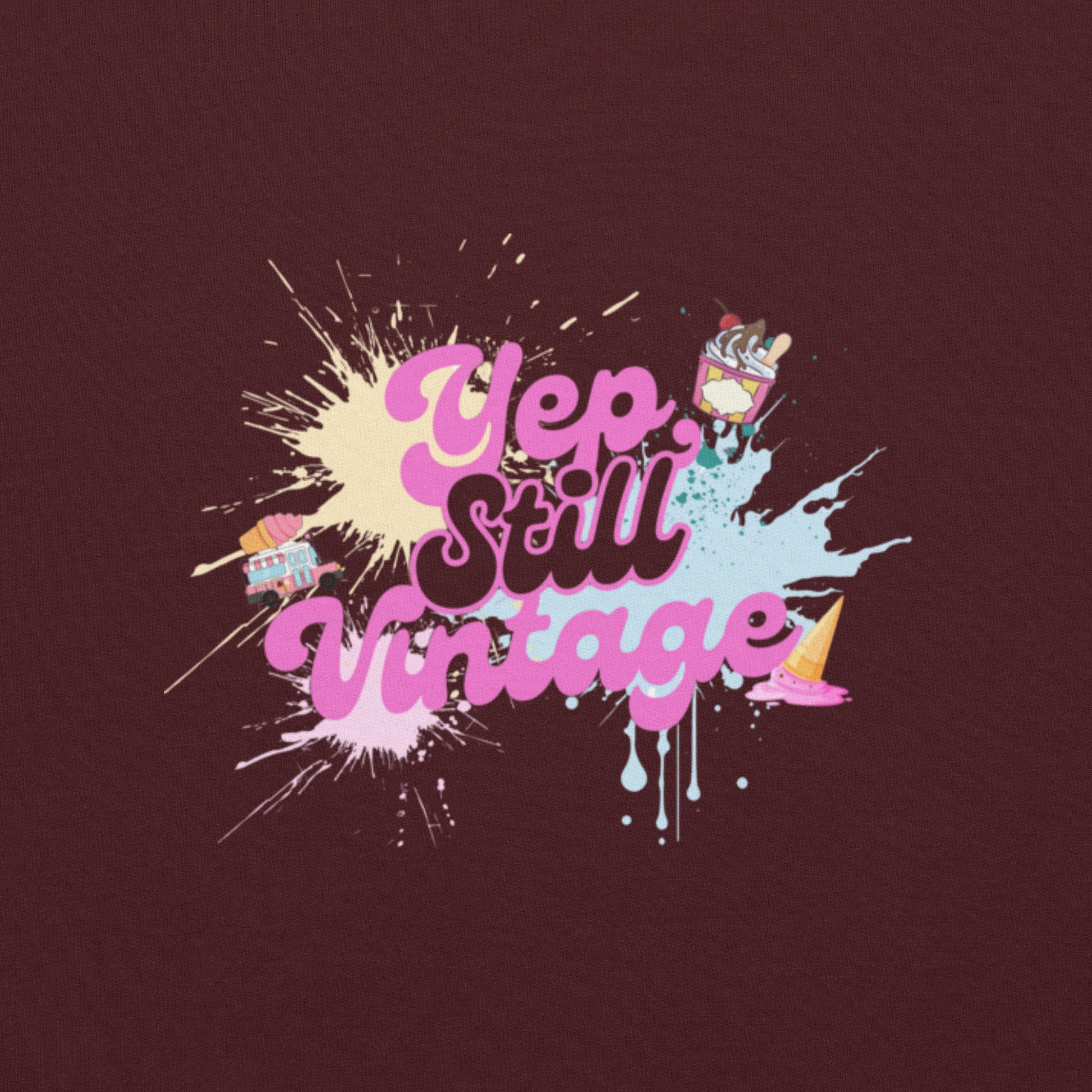 Yep Still Vintage Unisex Sweatshirt in Various Colours