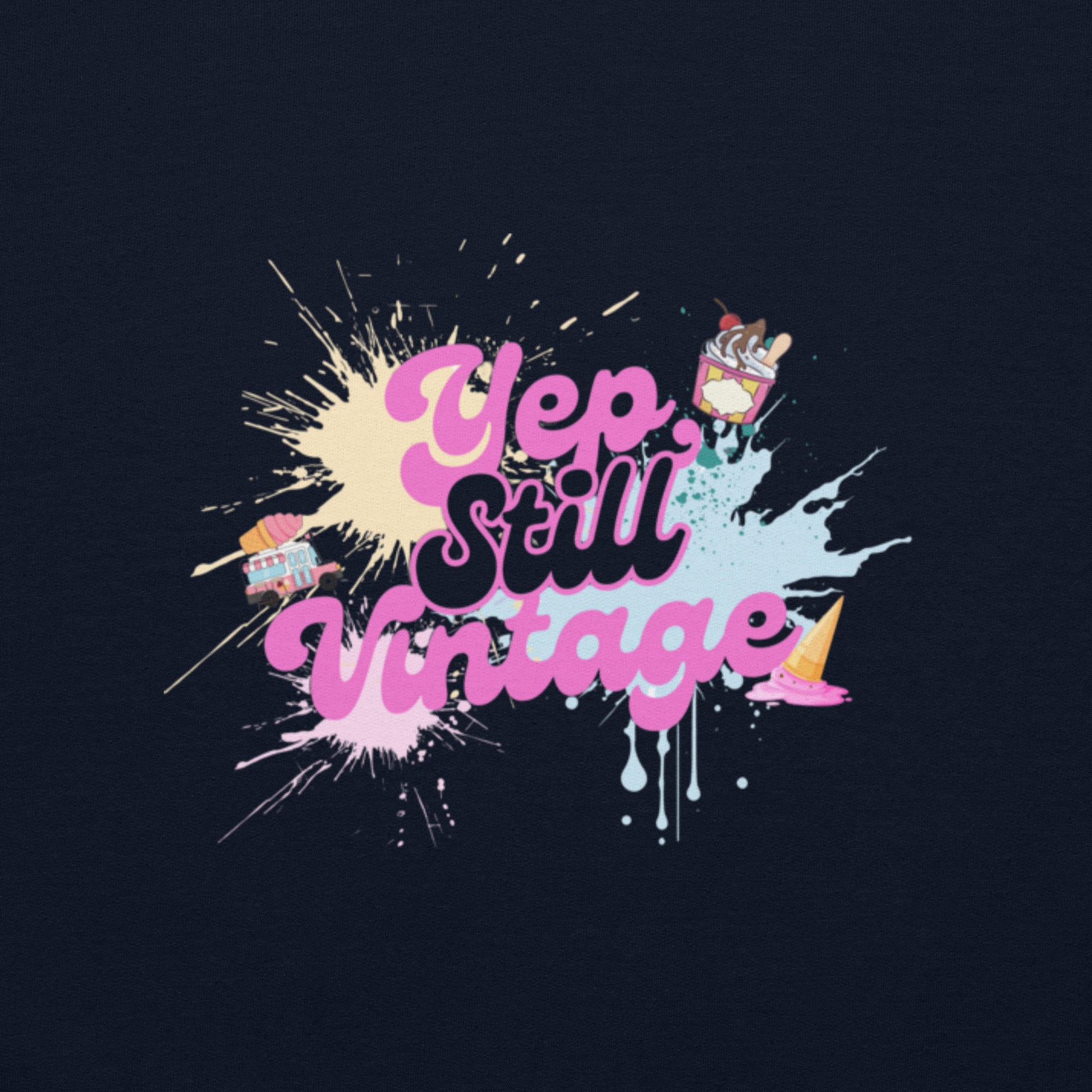 Yep Still Vintage Unisex Sweatshirt in Various Colours