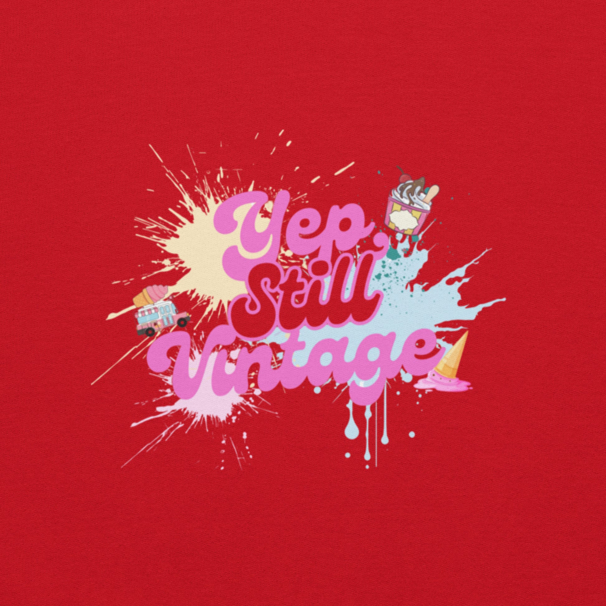 Yep Still Vintage Unisex Sweatshirt in Various Colours