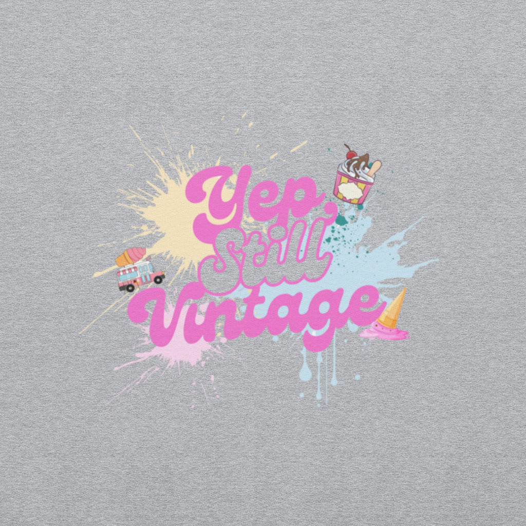 Yep Still Vintage Unisex Sweatshirt in Various Colours
