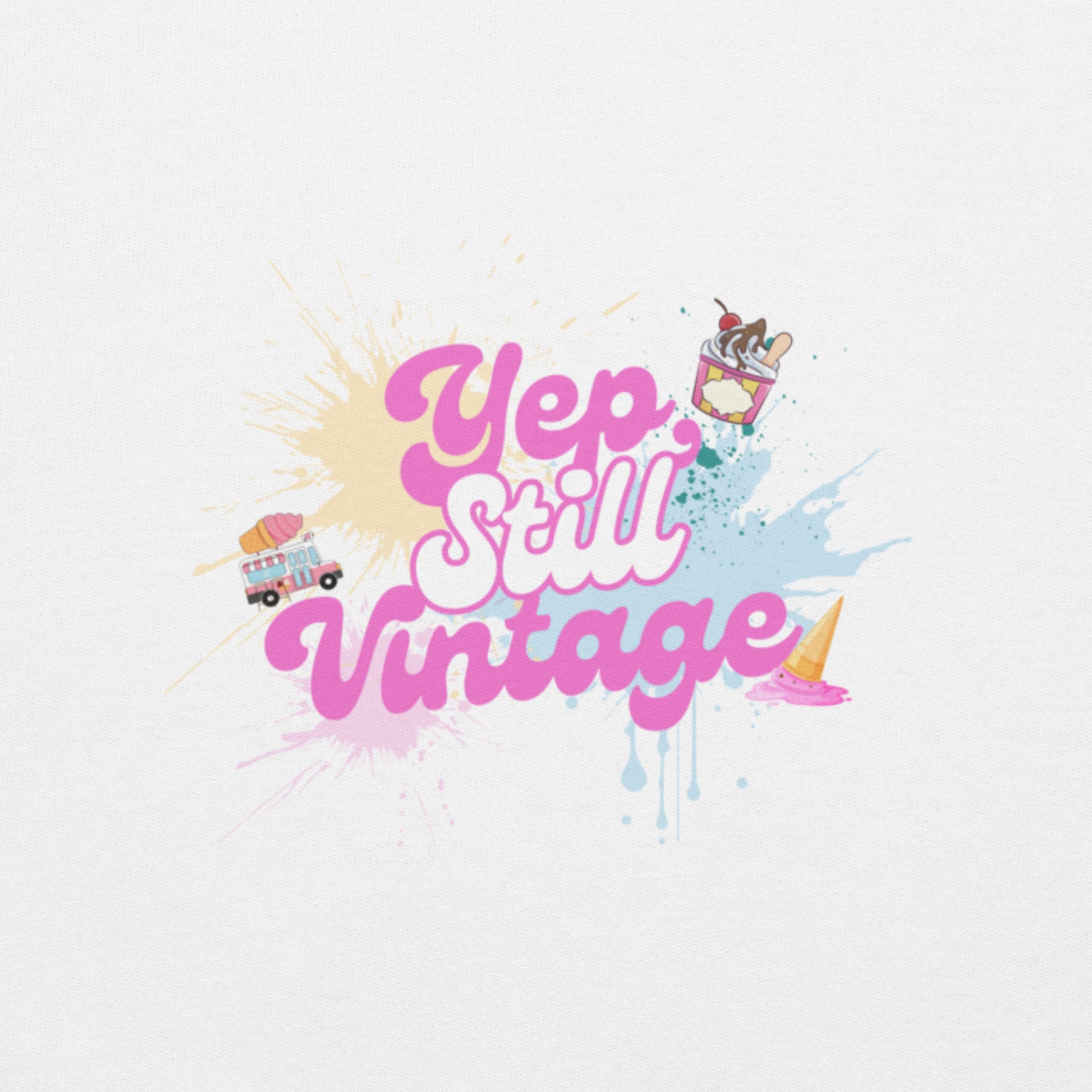 Yep Still Vintage Unisex Sweatshirt in Various Colours